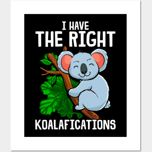 Funny I Have The Right Koalafications Koala Pun Posters and Art